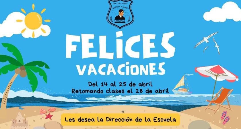 Felices vacaciones – Del 14 al 25 de abril de 2025